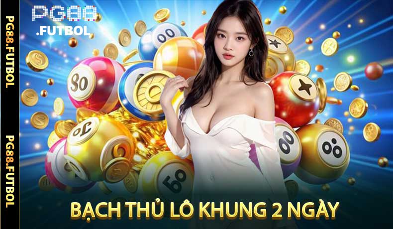 Bạch thủ lô khung 2 ngày