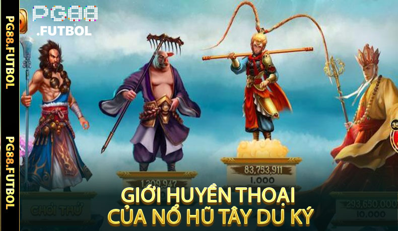 Giới Huyền Thoại Của Nổ Hũ Tây Du Ký